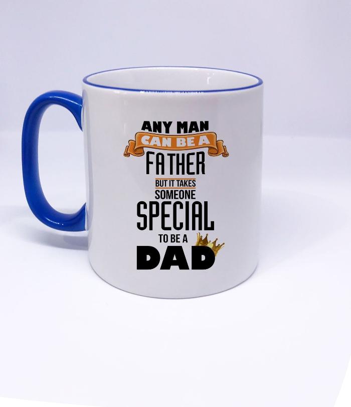 "Any Man can be a Father" Mug for Dad