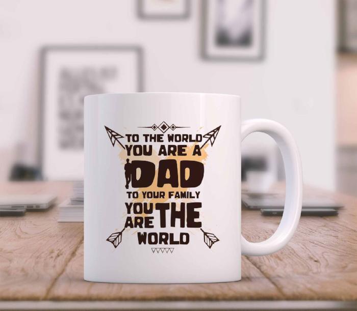 "To your family, you are the World" Mug for Dad