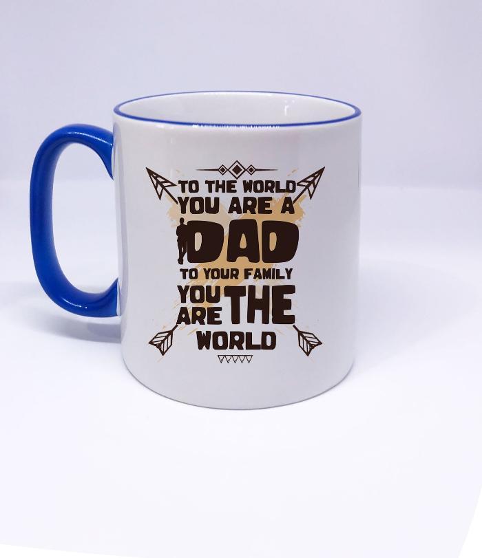 "To your family, you are the World" Mug for Dad