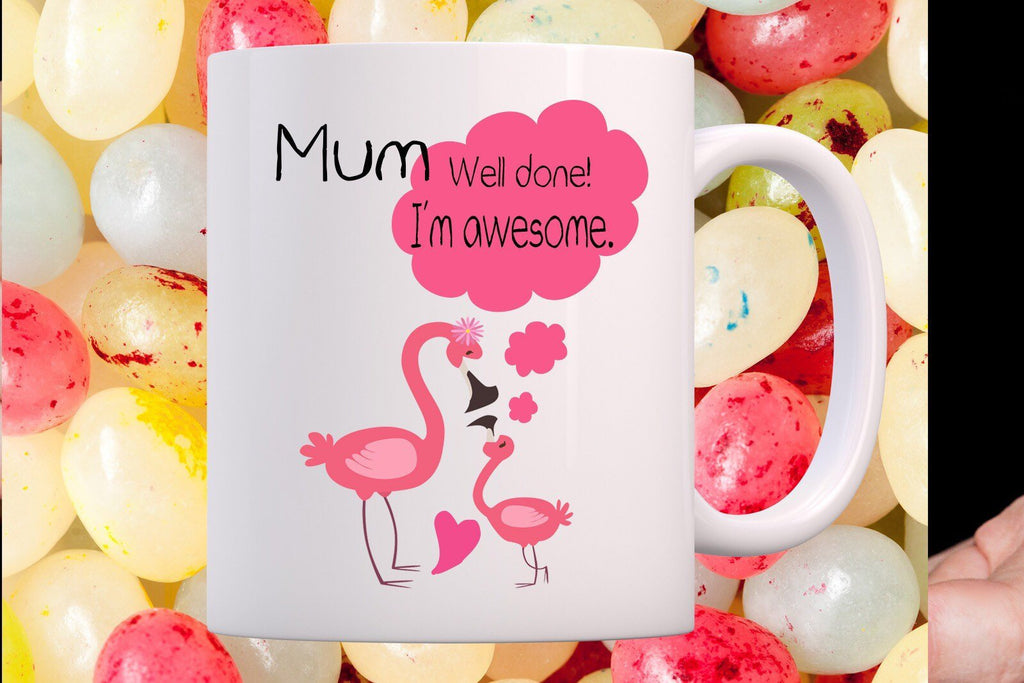 "Mum well done! I'm Awesome" Printed Mom Mug