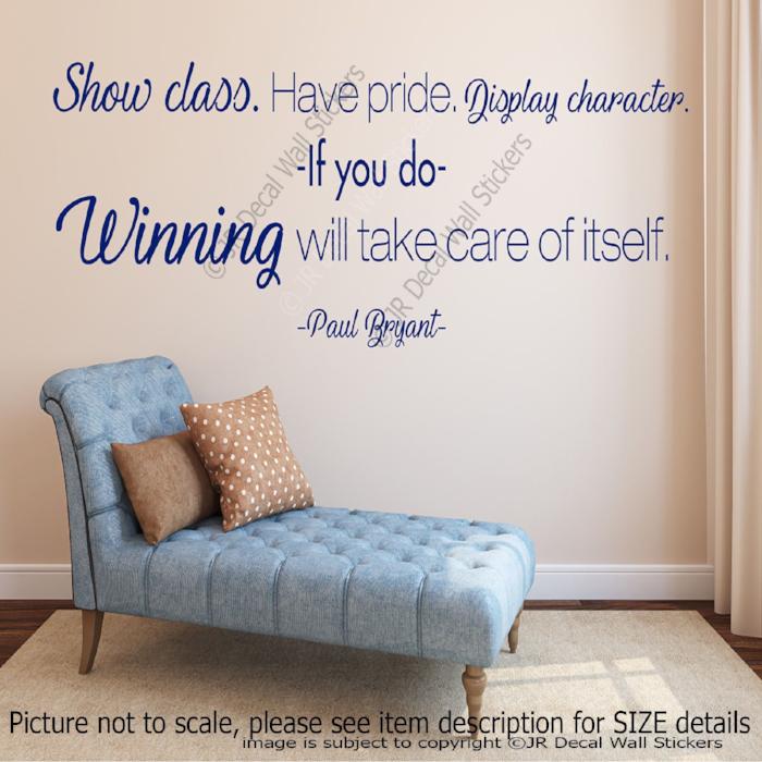 "Show class. Have pride"- Paul Bryant Motivational quotes wall stickers Vinyl wall art
