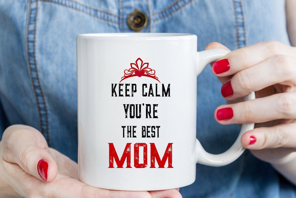 "Keep calm you are the best Mom" Mom Coffee Mug