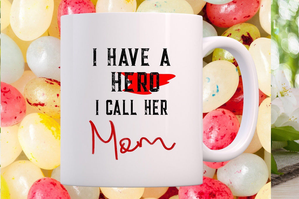 "I have a hero I call her Mom" Mom Coffee Mug