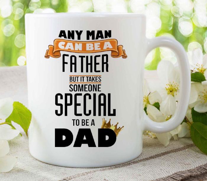 "Any Man can be a Father" Mug for Dad