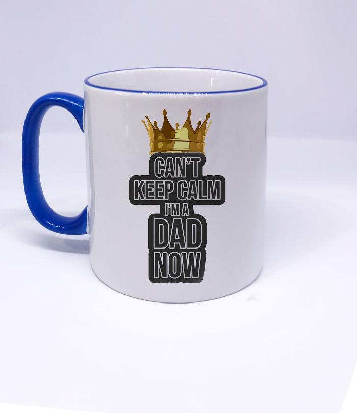 "Can't keep calm I'm A DAD now" Funny Mug for Dad