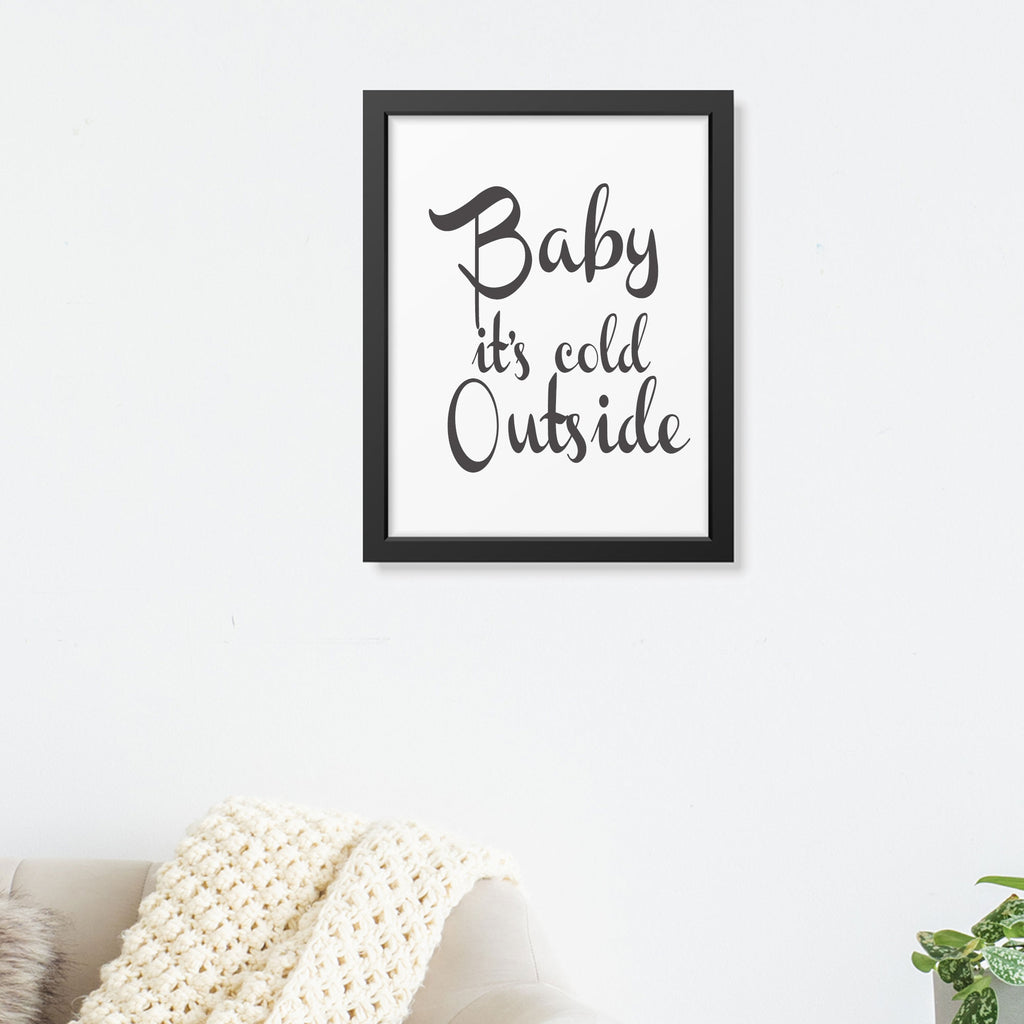 Baby it's Cold Outside - Romantic Quote Frame Wall Art