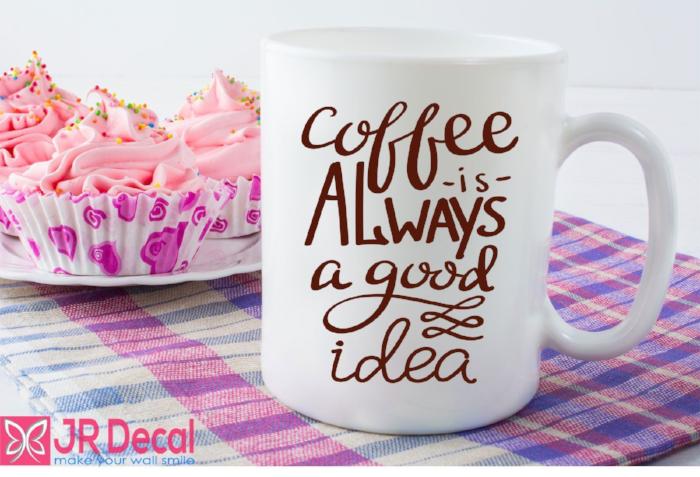 Coffee is always a good idea Printed Gift Mug D15