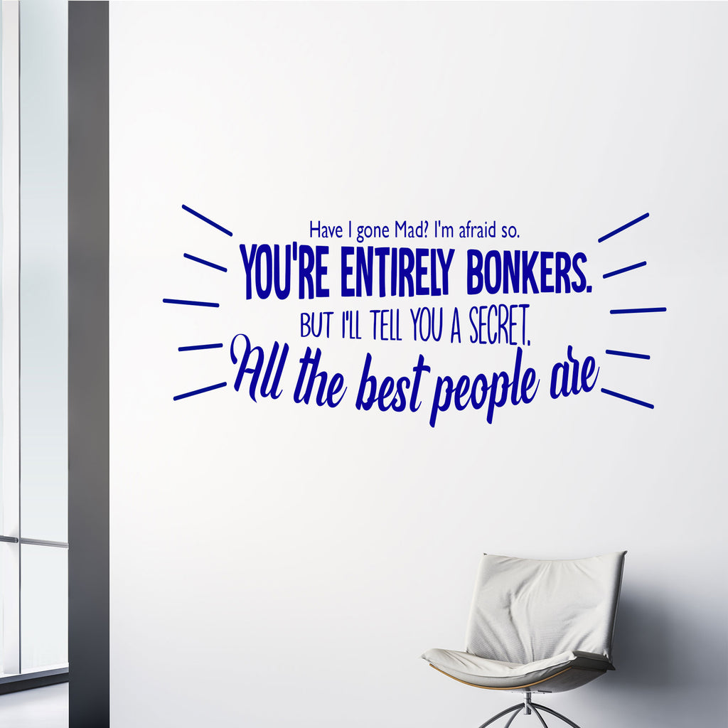 You're Entirely Bonkers- Motivational Quote Wall Stickers