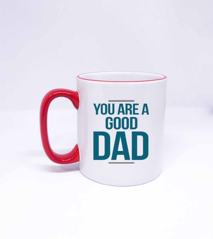 "You are a Good DAD" Best Fathers Day Mug
